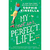 My Not So Perfect Life: A Novel