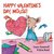 Happy Valentine\'s Day, Mouse!