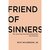 Friend of Sinners: Why Jesus Cares More about Relationship Than Perfection